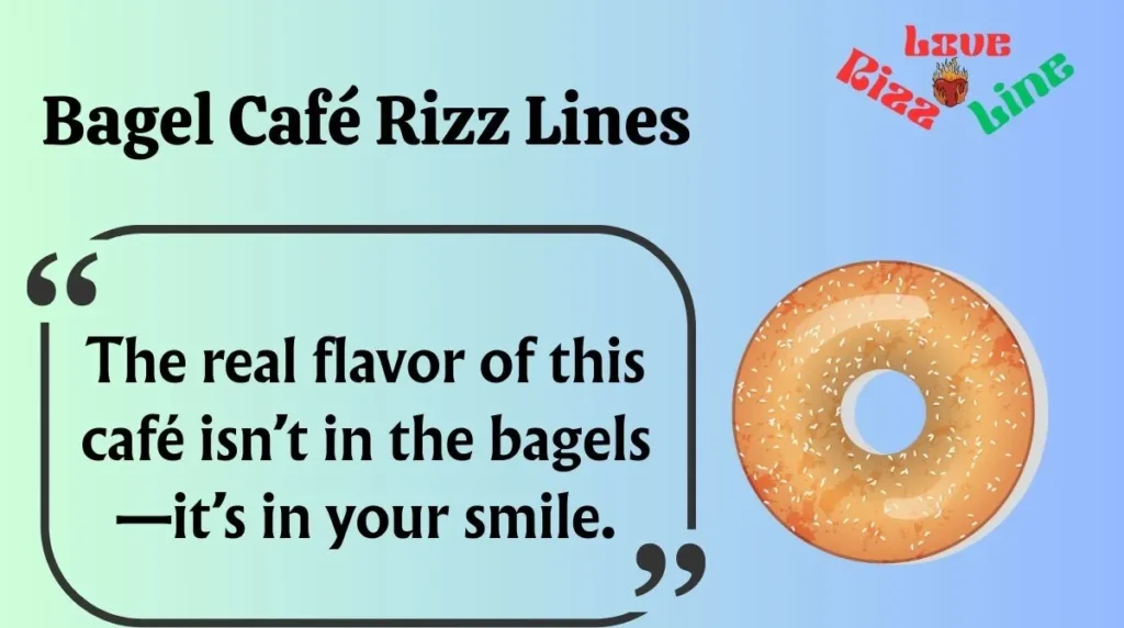 Bagel Café Rizz Lines 