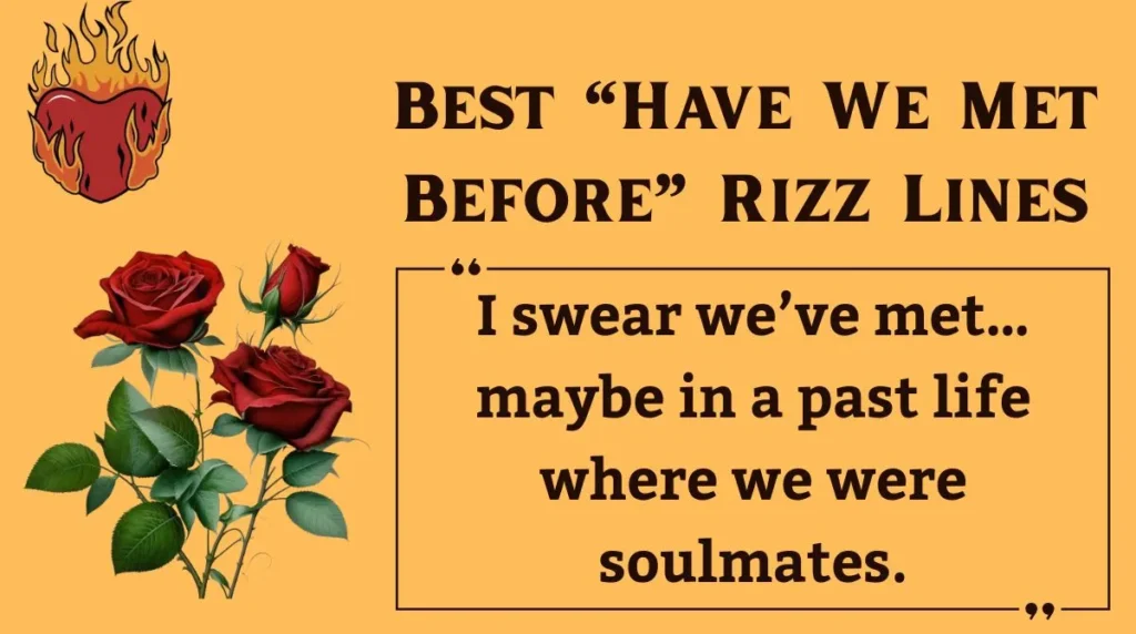 Best “Have We Met Before” Rizz Lines