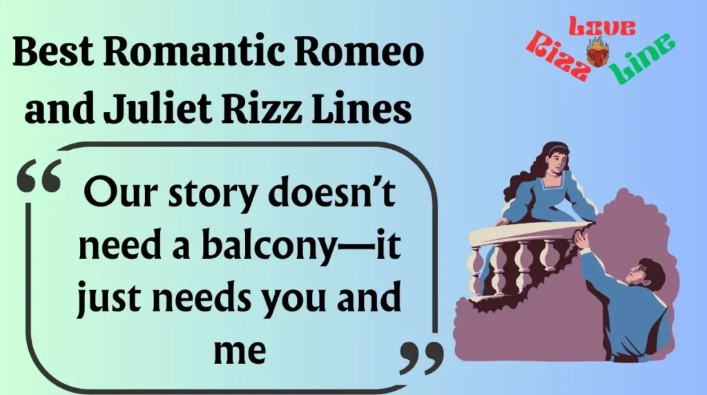Best Romantic Romeo and Juliet Rizz Lines