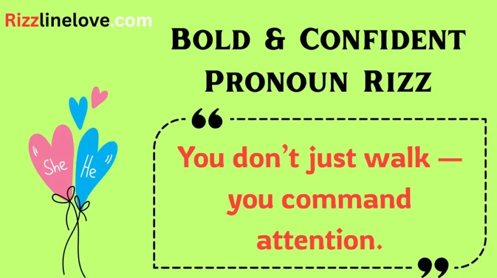 Bold & Confident Pronoun Rizz