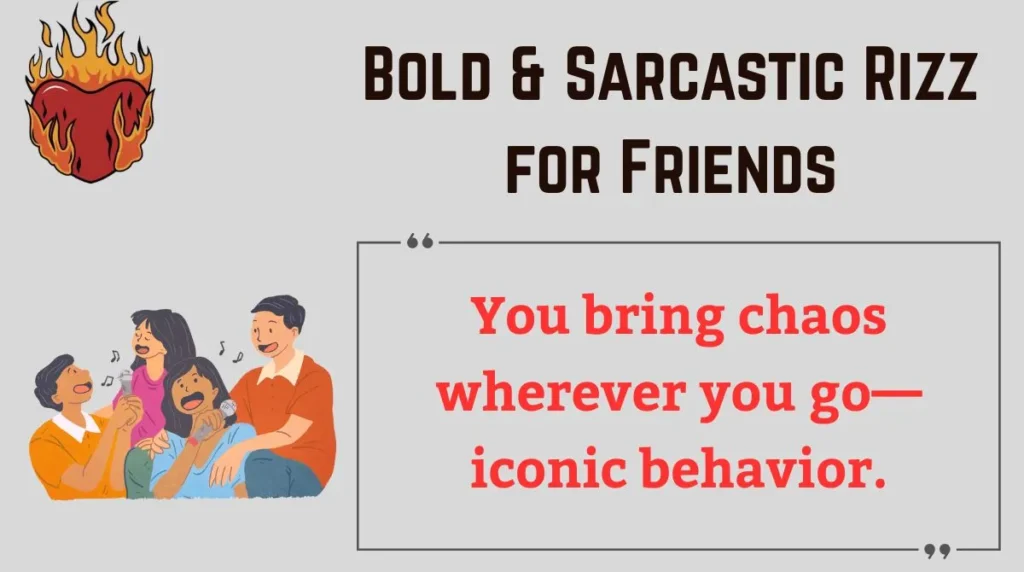 Bold & Sarcastic Rizz for Friends