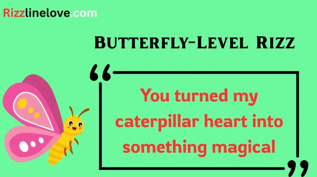 Butterfly-Level Rizz