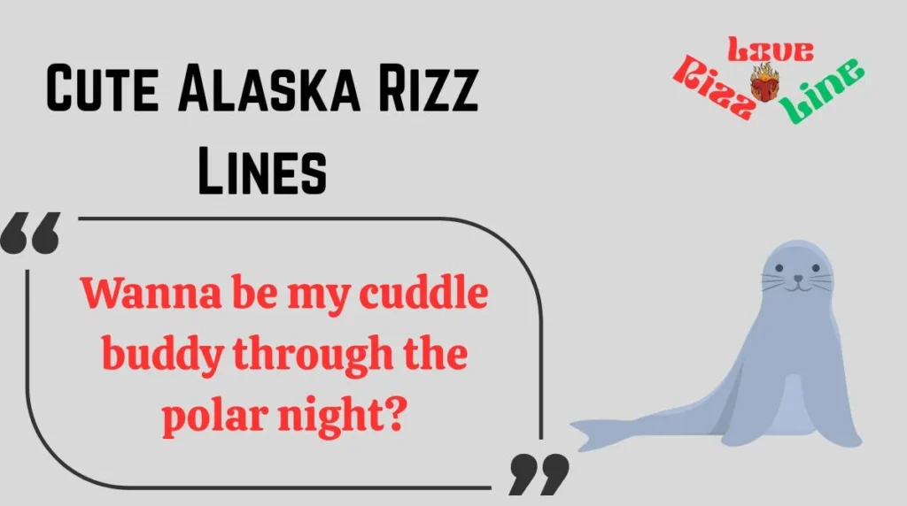 Cute Alaska Rizz Lines