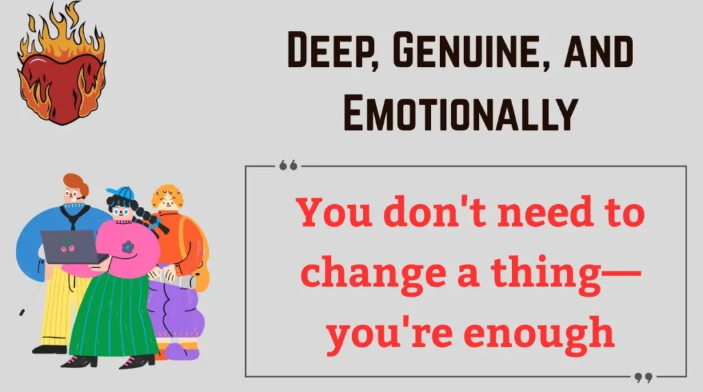 Deep, Genuine, and Emotionally