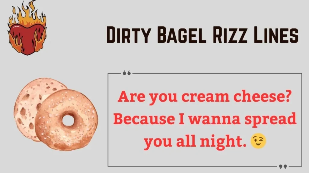 Dirty Bagel Rizz Lines