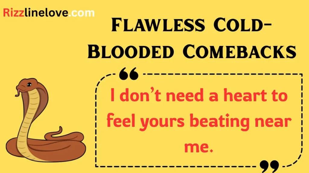 Flawless Cold-Blooded Comebacks