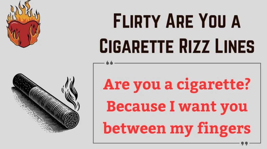 Flirty Are You a Cigarette Rizz Lines