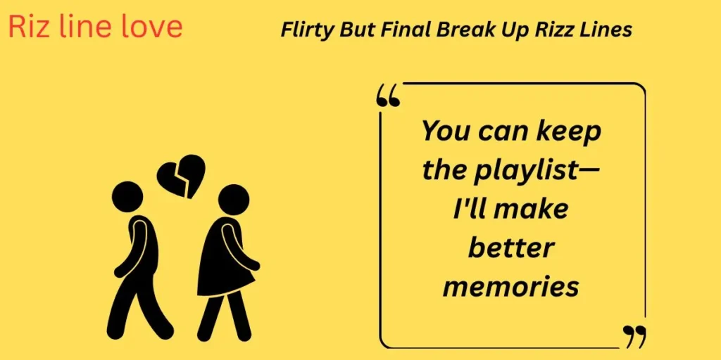 Flirty But Final Break Up Rizz Lines