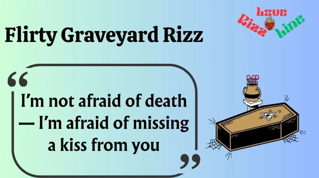 Flirty Graveyard Rizz