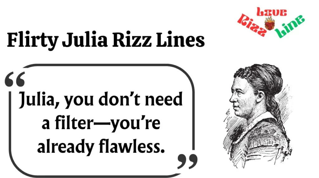 Flirty Julia Rizz Lines
