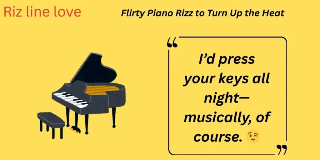 Flirty Piano Rizz to Turn Up the Heat