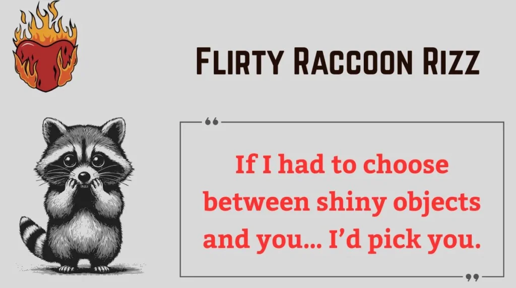 Flirty Raccoon Rizz