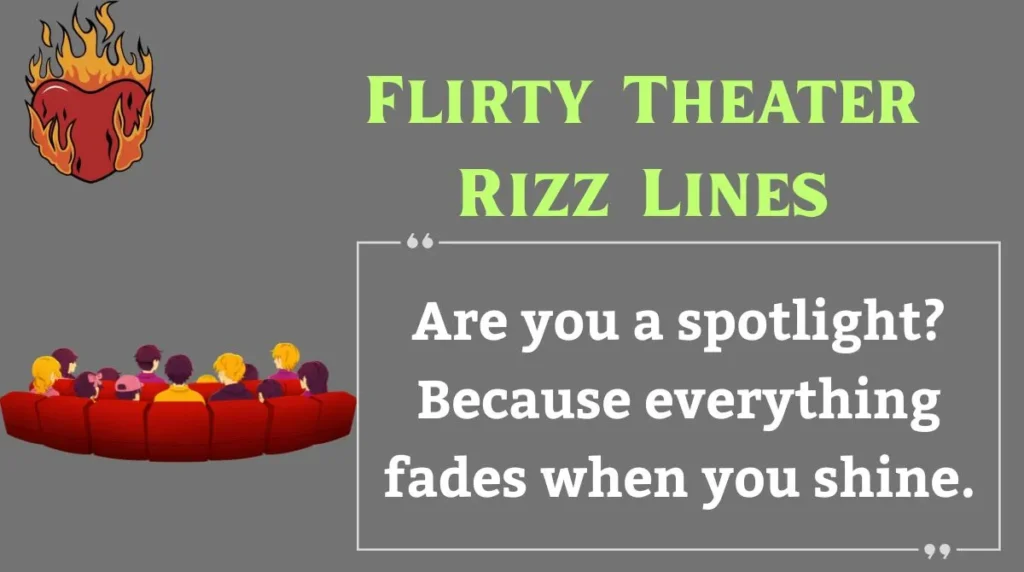 Flirty Theater Rizz Lines