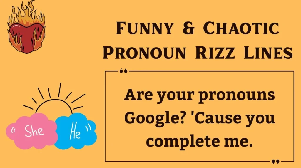 Funny & Chaotic Pronoun Rizz Lines