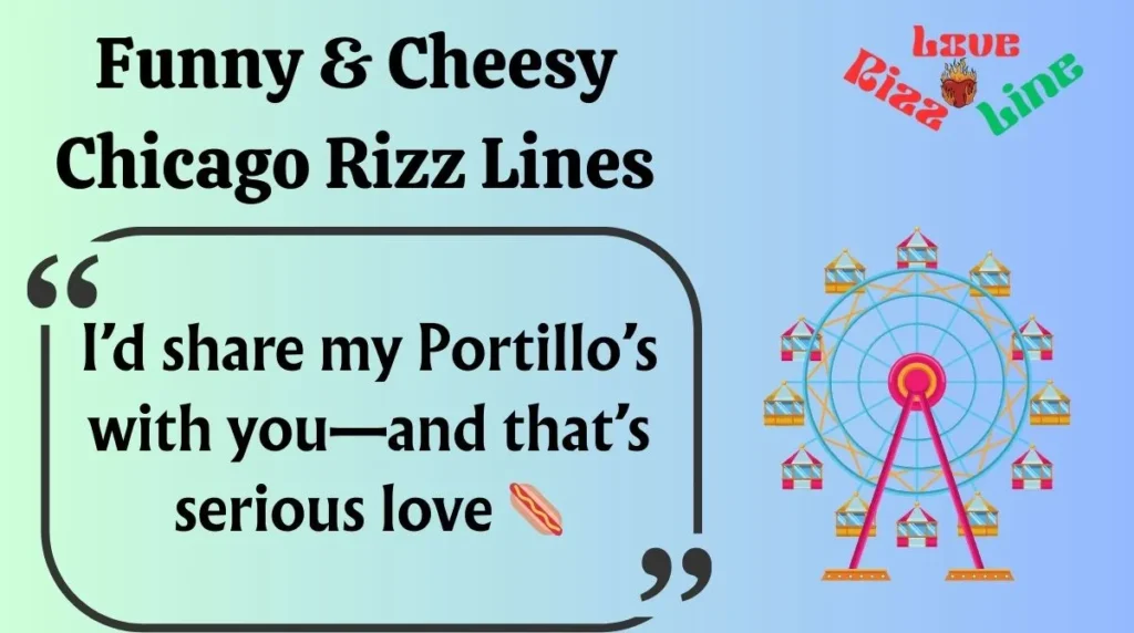 Funny & Cheesy Chicago Rizz Lines
