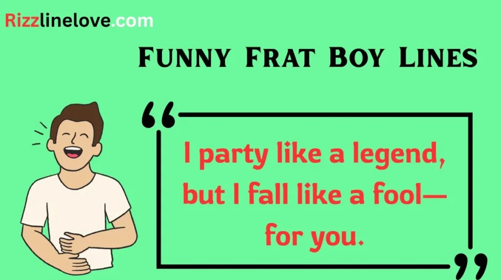 Funny Frat Boy Lines