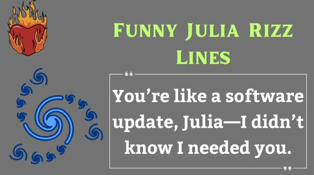 Funny Julia Rizz Lines