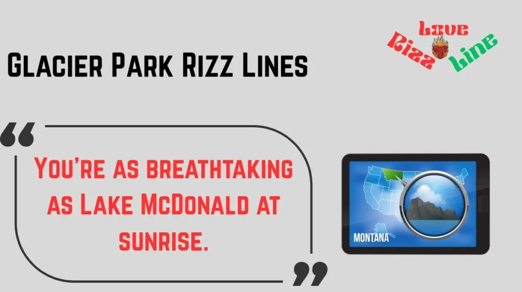 Glacier Park Rizz Lines
