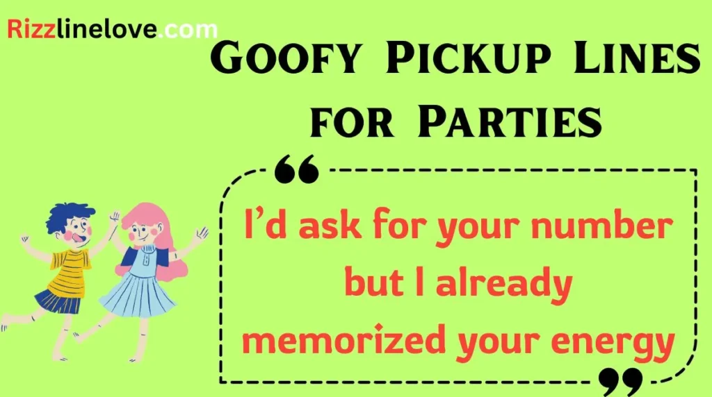 Goofy Pickup Lines for Parties