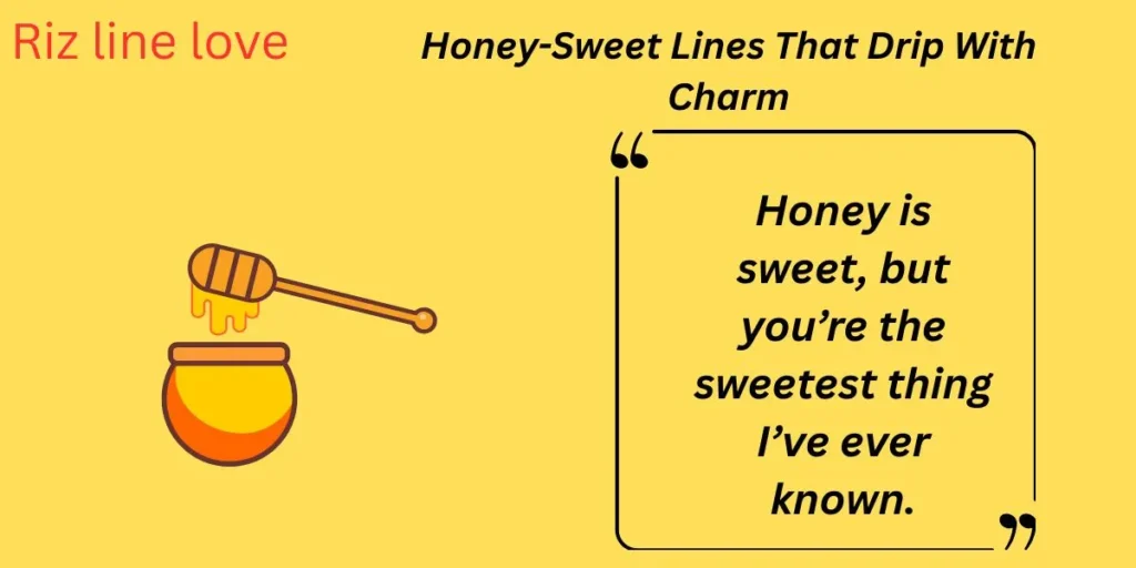 Honey-Sweet Lines That Drip With Charm