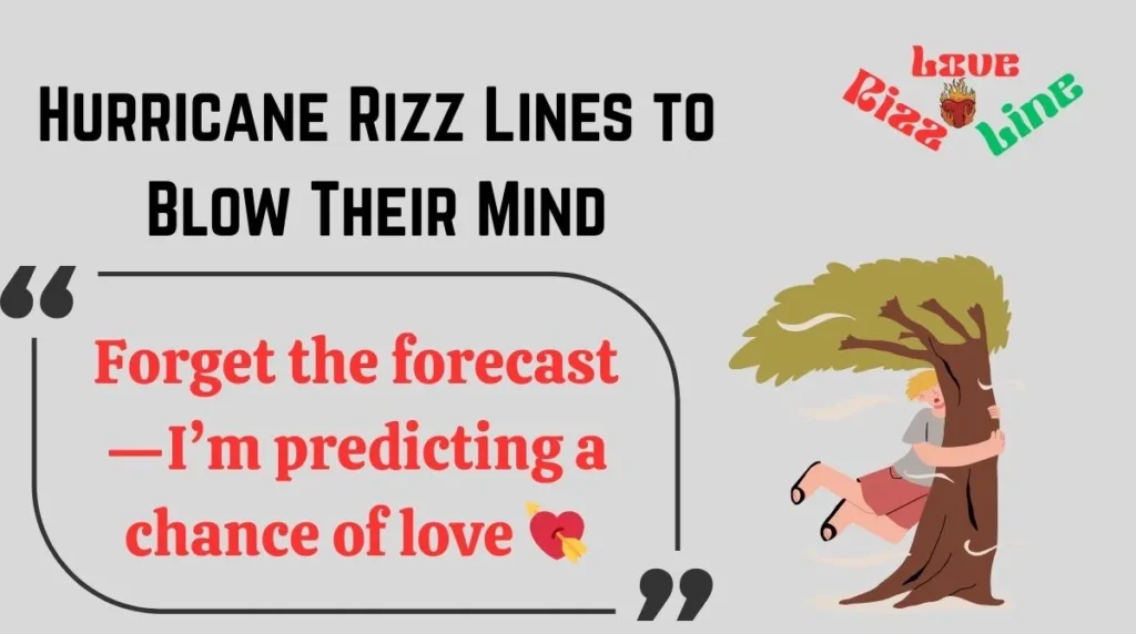 Hurricane Rizz Lines to Blow Their Mind