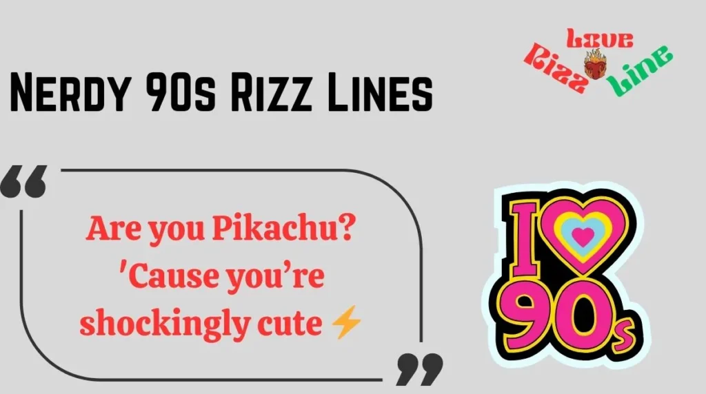 Nerdy 90s Rizz Lines