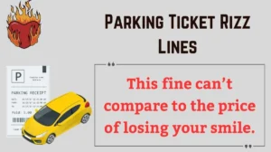 Read more about the article 🚗💸 133+ Parking Ticket Rizz Lines That’ll Get You Outta Trouble (2025) 😎🧾