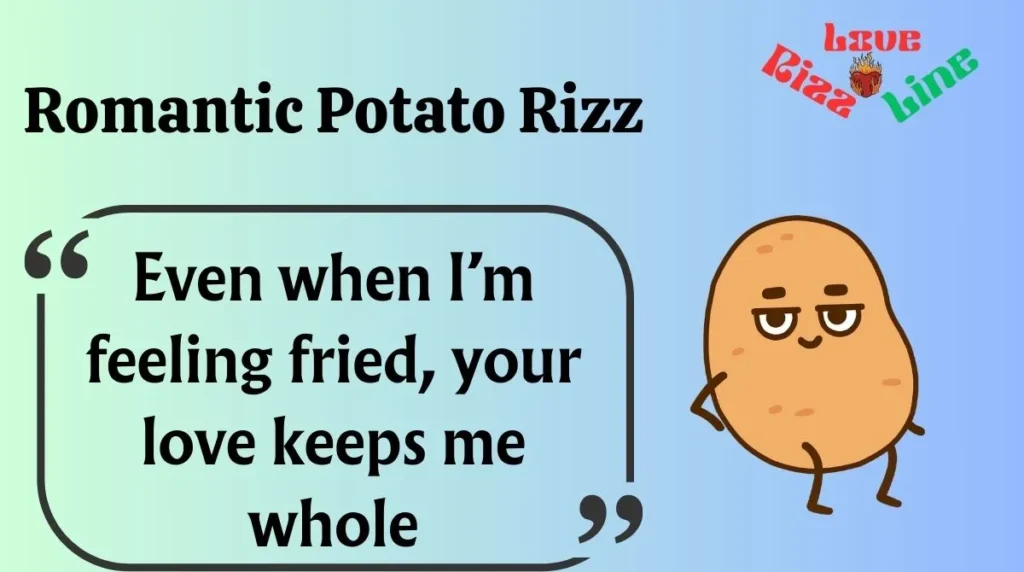Romantic Potato Rizz