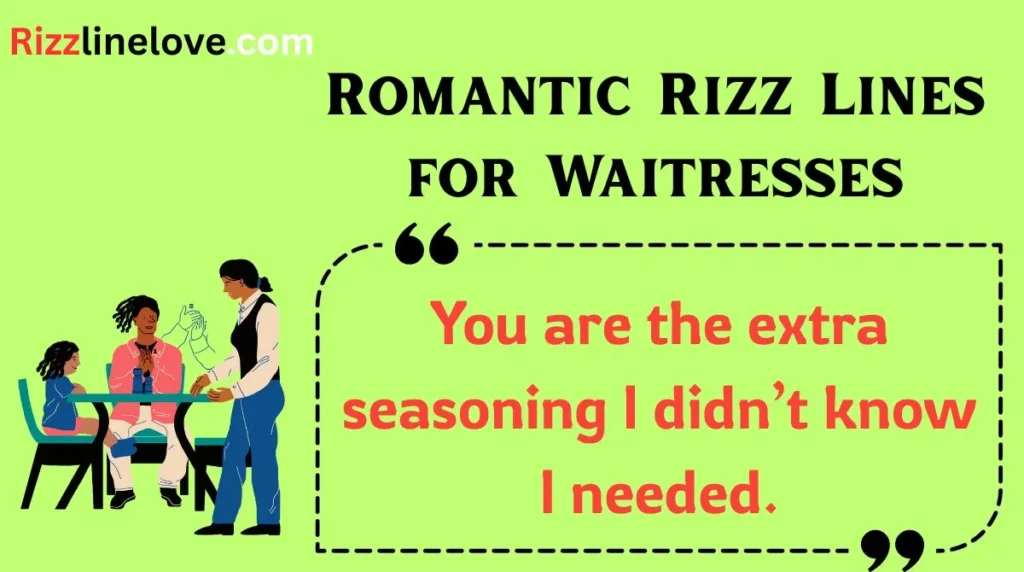 Romantic Rizz Lines for Waitresses