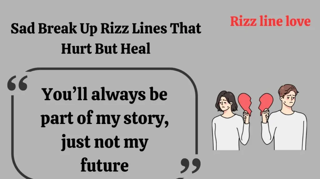 Sad Break Up Rizz Lines That Hurt But Heal