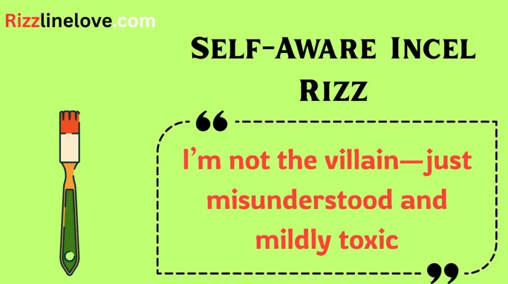 Self-Aware Incel Rizz
