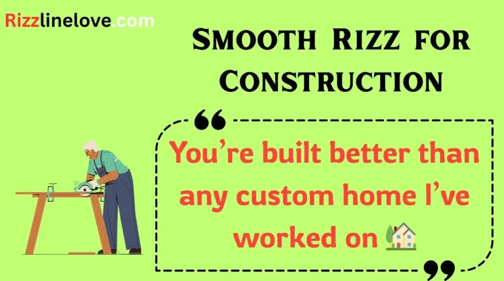 Smooth Rizz for Construction