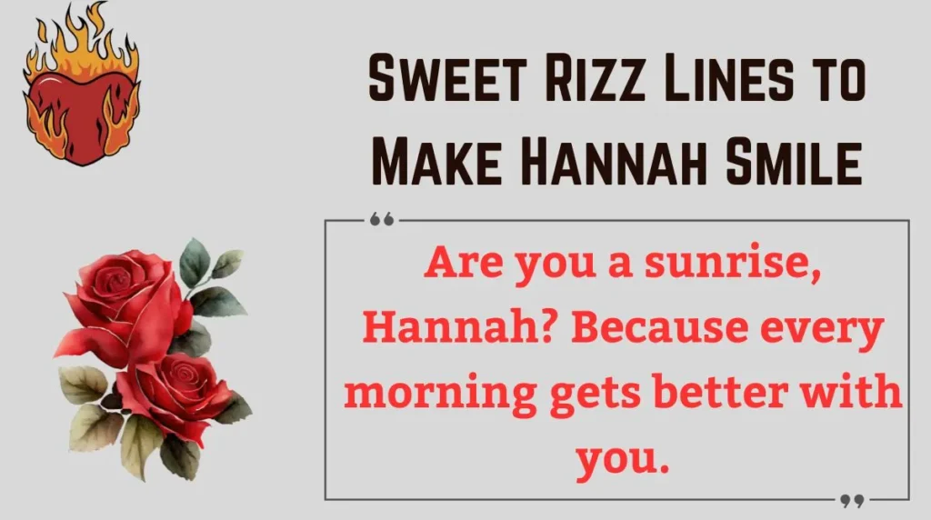 Sweet Rizz Lines to Make Hannah Smile