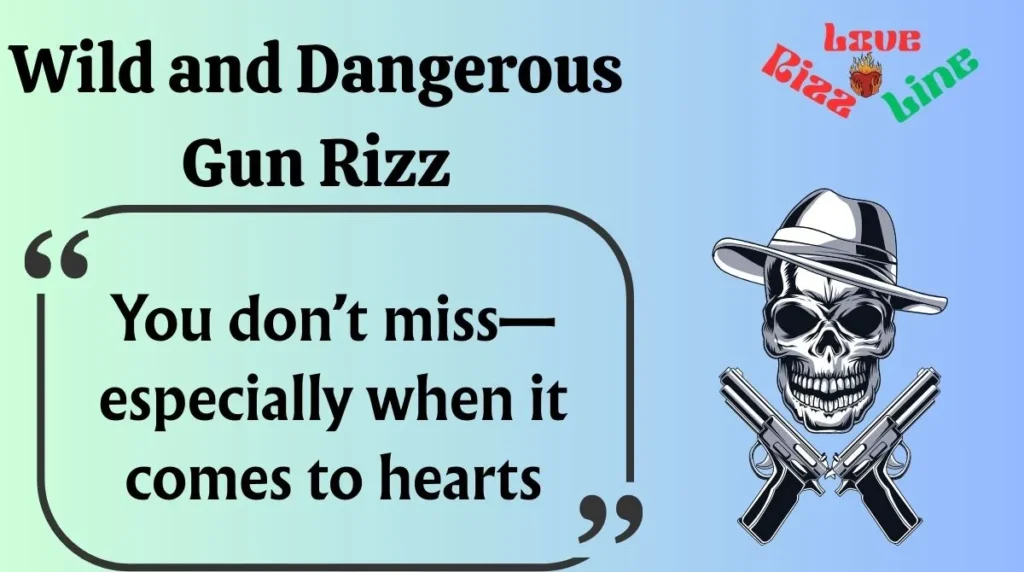 Wild and Dangerous Gun Rizz