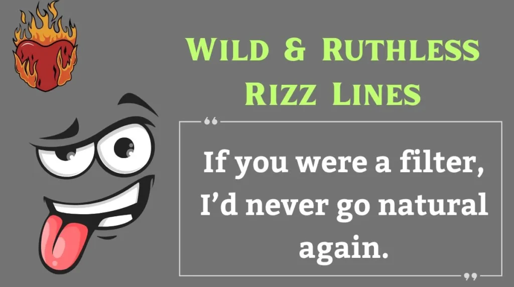 Wild & Ruthless Rizz Lines