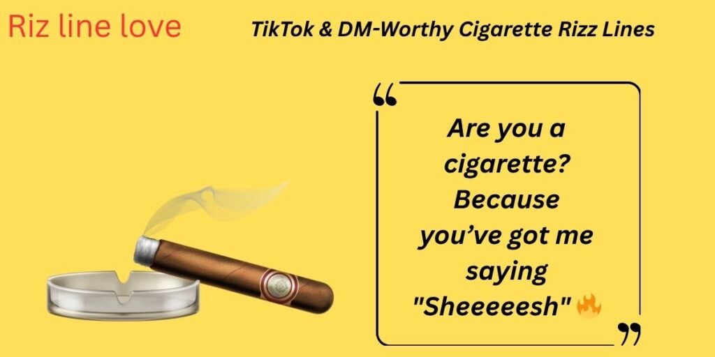 TikTok & DM-Worthy Cigarette Rizz Lines