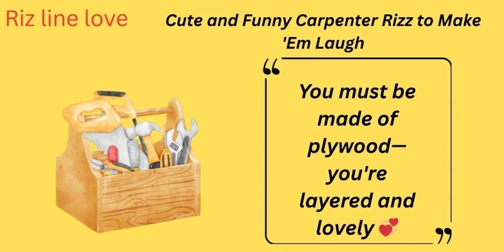 Cute and Funny Carpenter Rizz to Make 'Em Laugh