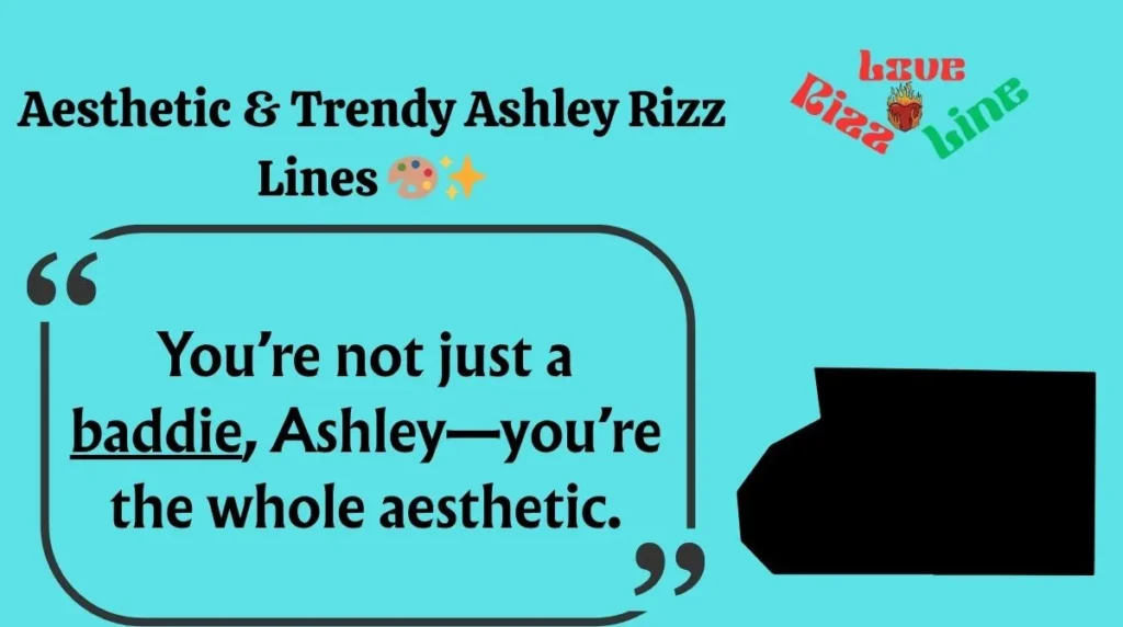 Aesthetic & Trendy Ashley Rizz Lines 