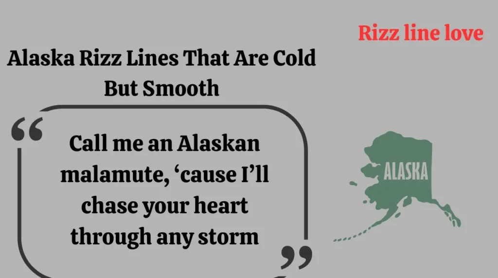 Alaska Rizz Lines That Are Cold But Smooth