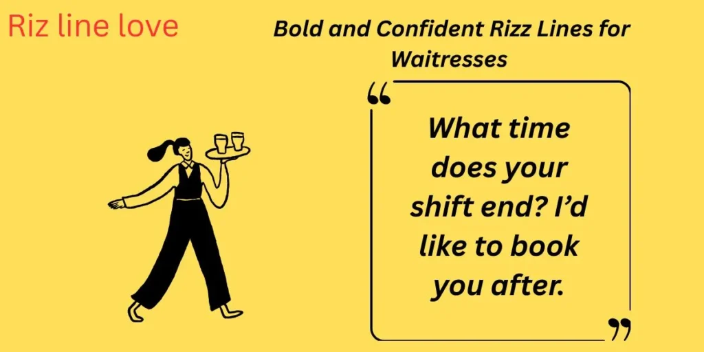 Bold and Confident Rizz Lines for Waitresses 