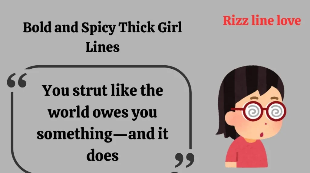 Bold and Spicy Thick Girl Lines