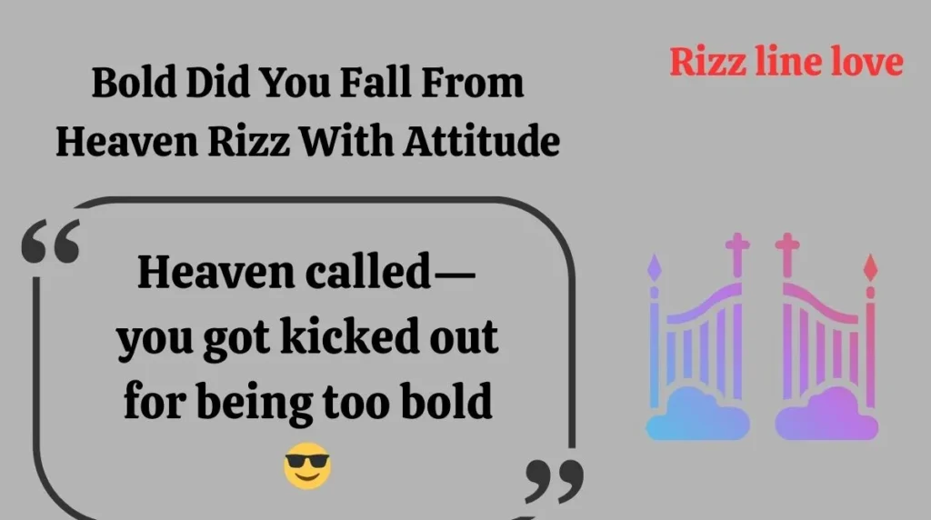 Bold Did You Fall From Heaven Rizz With Attitude