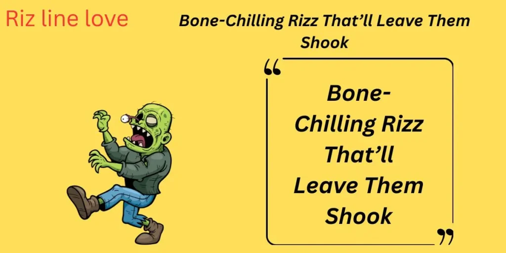 Bone-Chilling Rizz That’ll Leave Them Shook