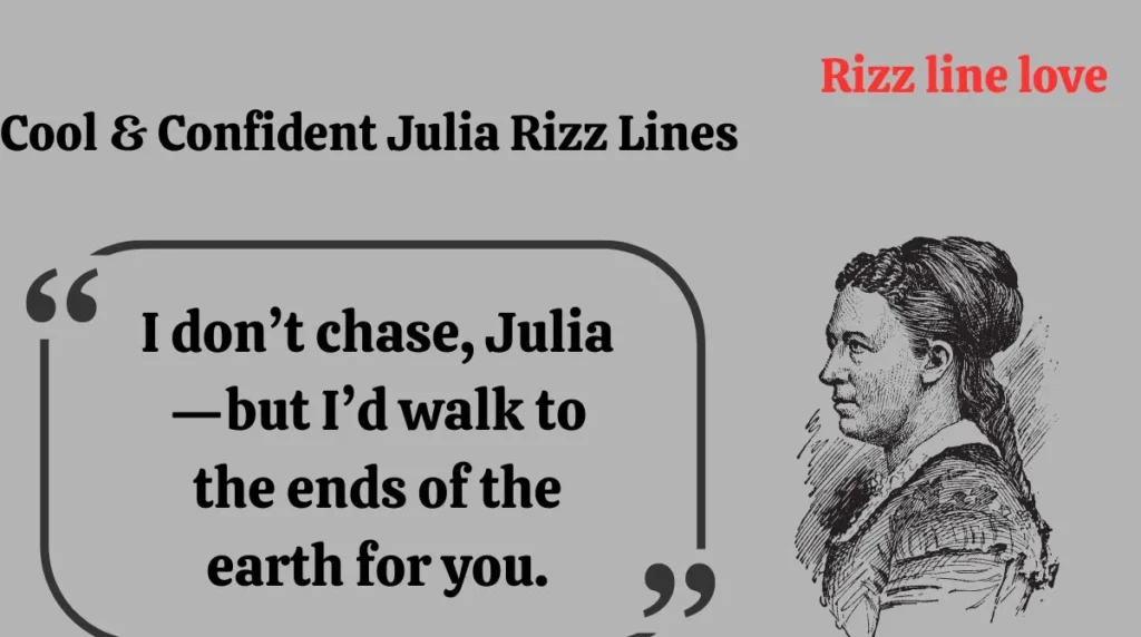 Cool & Confident Julia Rizz Lines 