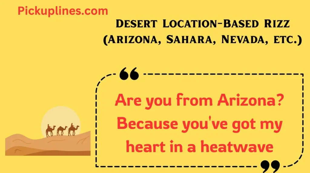 Desert Location-Based Rizz (Arizona, Sahara, Nevada, etc.)