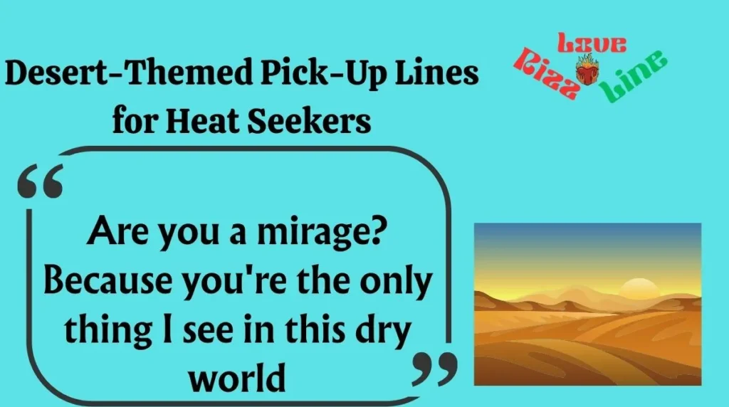 Desert-Themed Pick-Up Lines for Heat Seekers