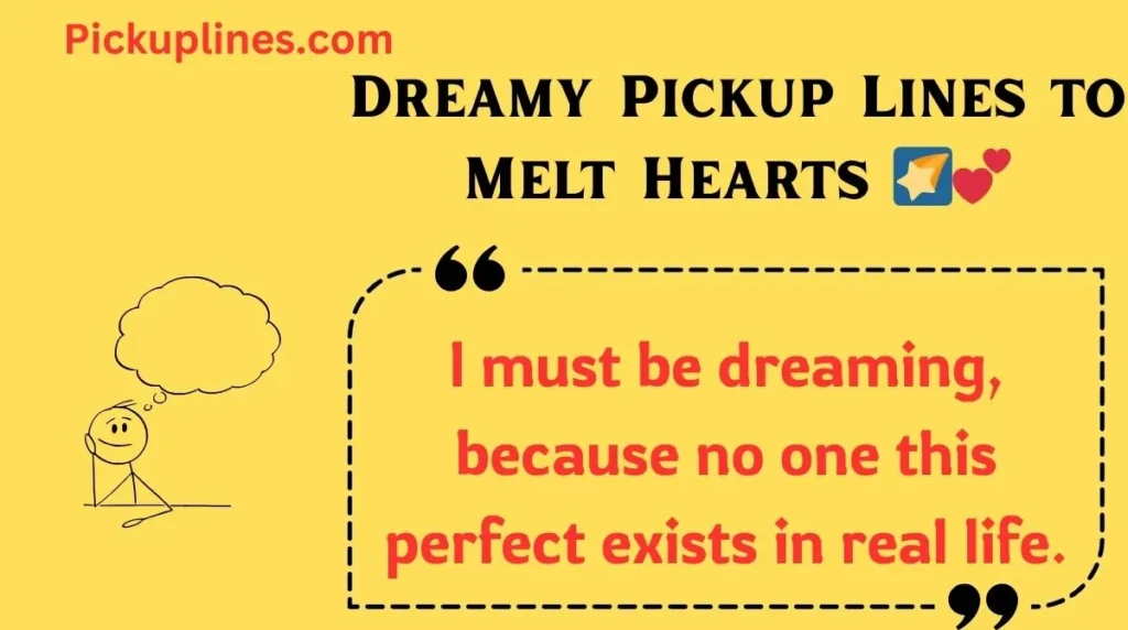 Dreamy Pickup Lines to Melt Hearts 