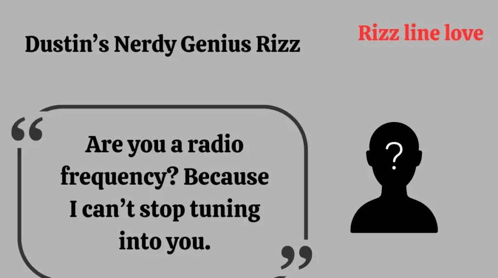 Dustin’s Nerdy Genius Rizz 