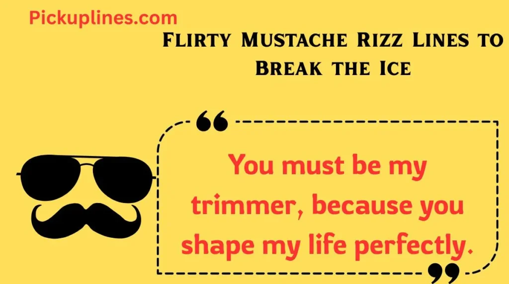 Flirty Mustache Rizz Lines to Break the Ice