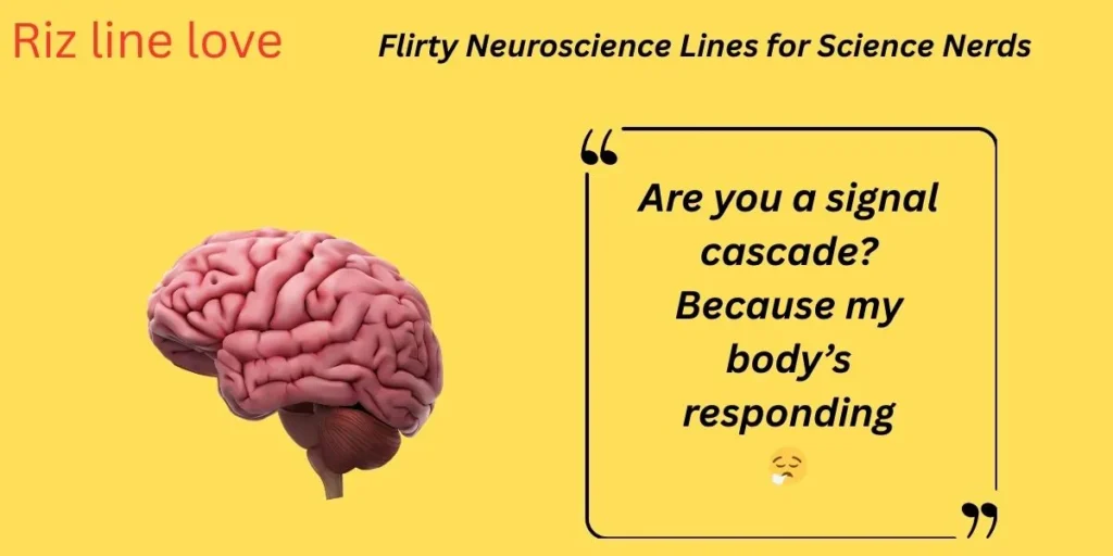 Flirty Neuroscience Lines for Science Nerds